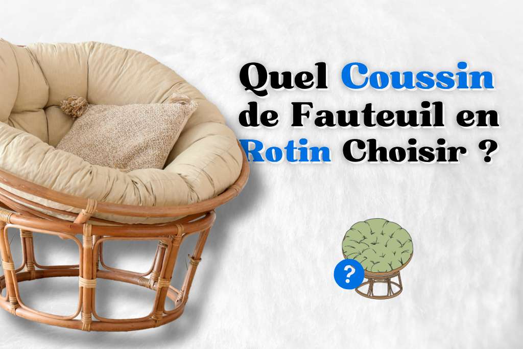 Quel coussin pour une fauteuil en rotin ?