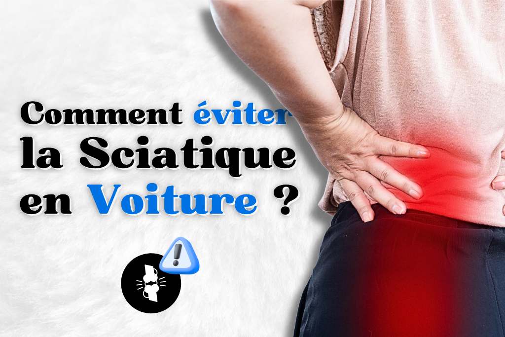 Comment éviter la sciatique en voiture ?