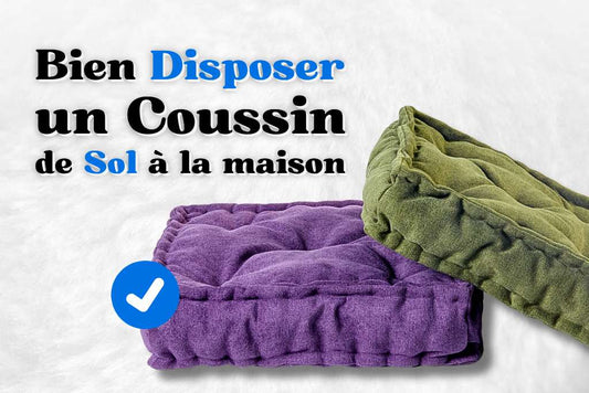 Bien disposer un coussin de sol