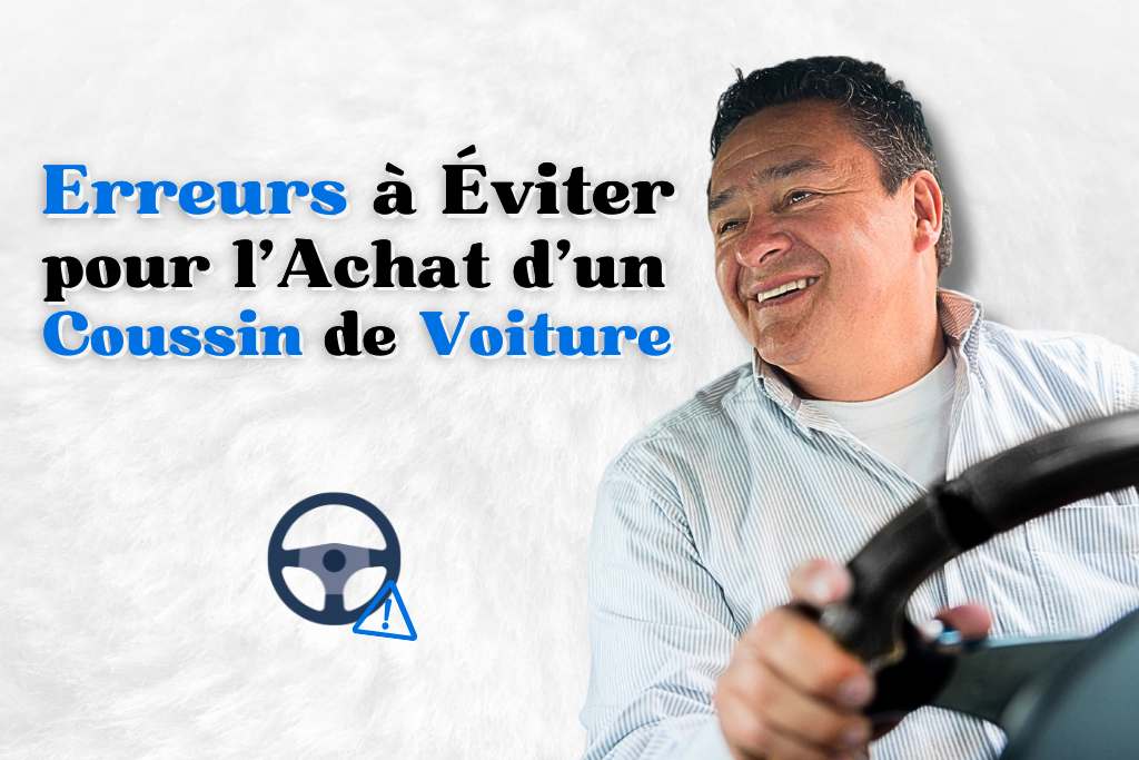 Erreur à éviter pour l'achat d'un coussin de voiture