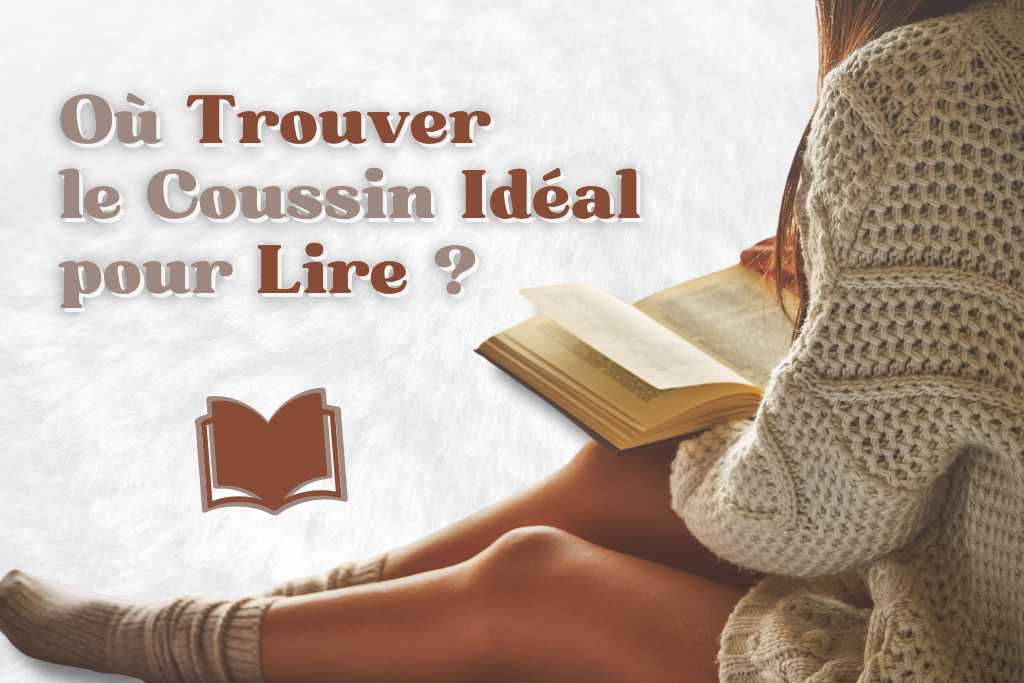 Où trouver un Coussin pour Lire Confortablement ?