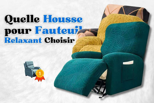 Quelle housse de fauteuil relaxant choisir ?